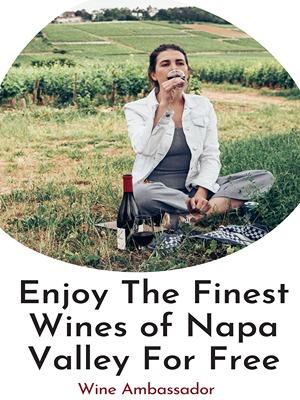 Get Free Wines From the Best Wineries in the Napa Valley 