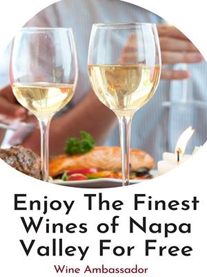 Get Free Wines From the Best Wineries in the Napa Valley   
