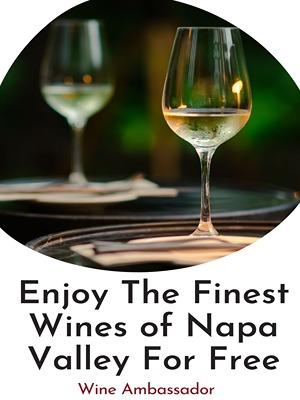 The Finest Wines of Napa Valley Can Be Yours For Free  
