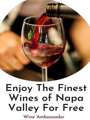 How to Get Free Wines from Napa Valley  
