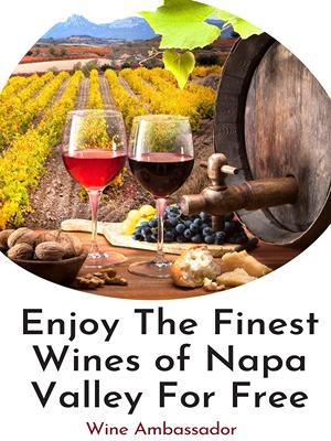 Enjoy the Best Napa Valley Wines Free of Charge  