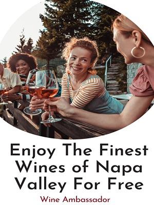 You Can Receive the Best Wines From the Napa Valley for Free  
